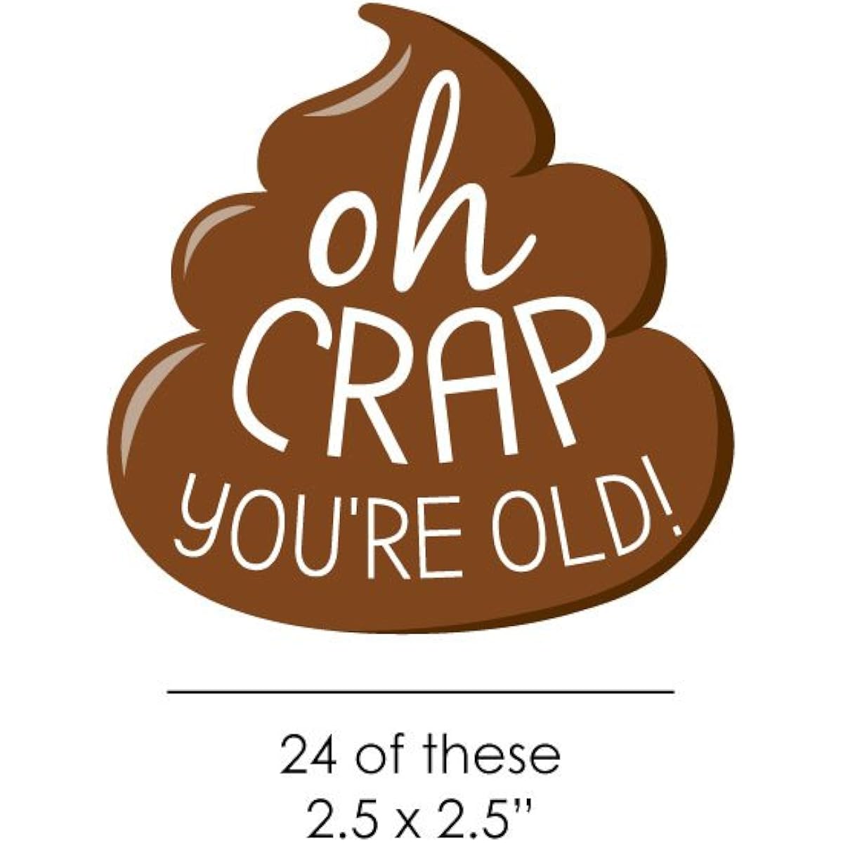 Oh Crap, You're Old - DIY Shaped Poop Birthday Party Cut-Outs - 24 Count