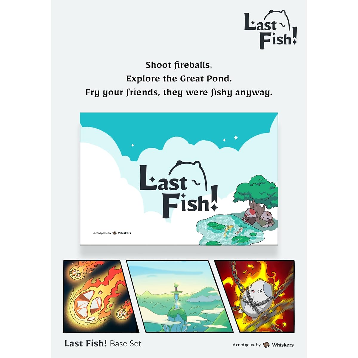 Whiskers Last Fish! Card Game The perfect family game for hours of replayability Exclusive card game Turns game night into an epic adventure Plays with 2-6 players (base game)