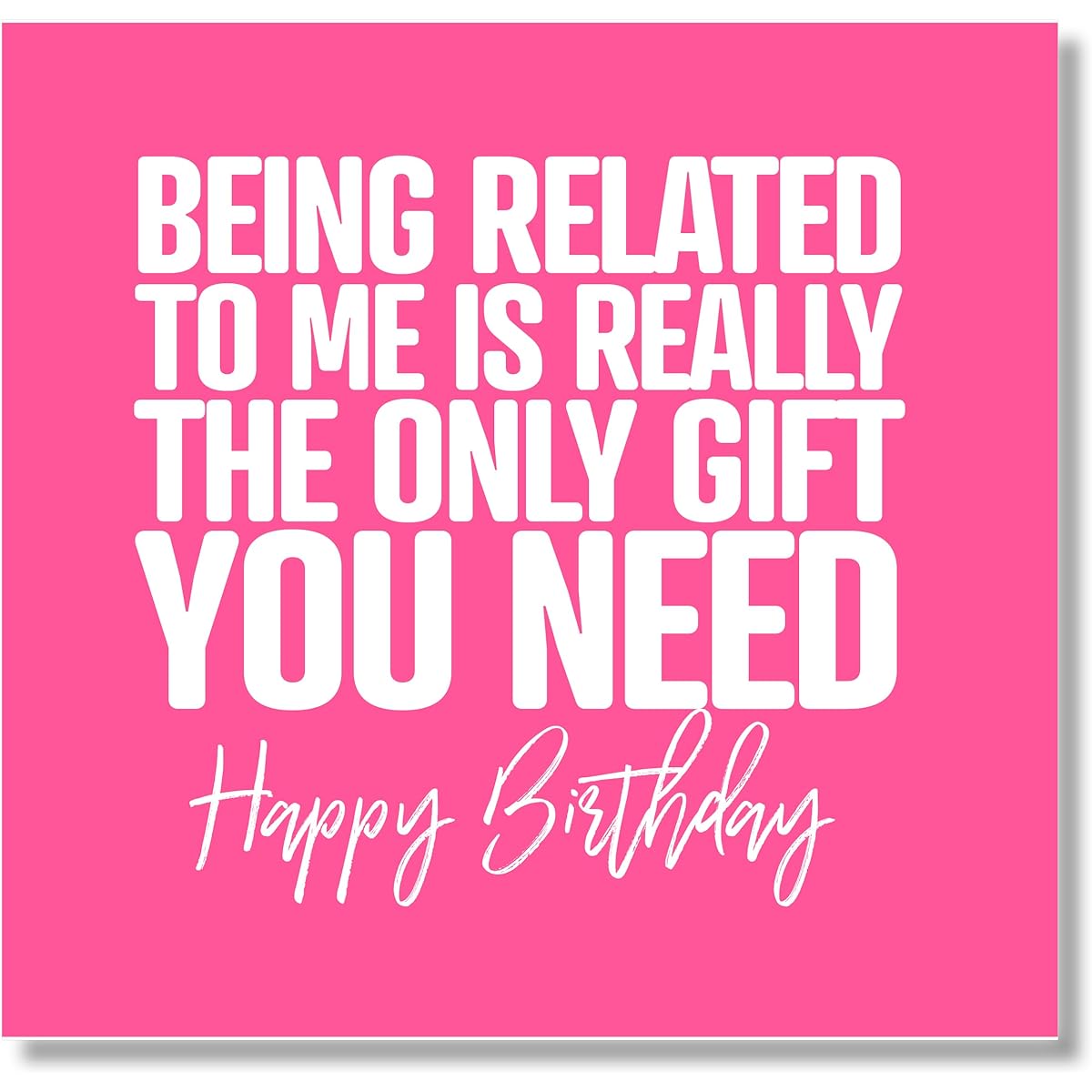 Punk Cards - Funny Birthday Cards - Being Related to Me is Really The Only Gifts Happy Birthday You Need