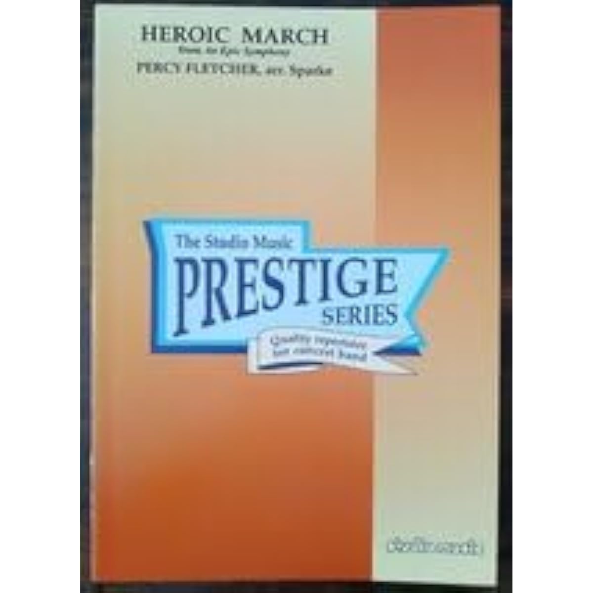 Percy Fletcher's Heroic March from "Epic Symphony" arranged by Philip Sparke.