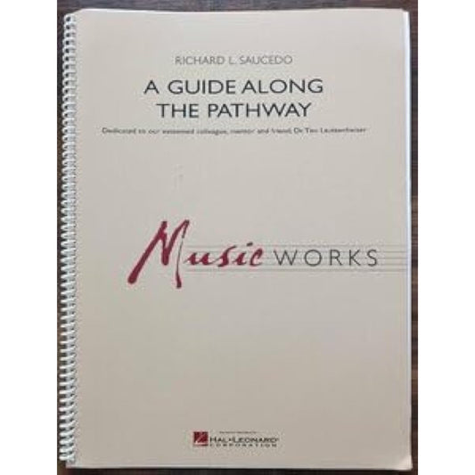 Wind Orchestra Score Richard L. Saucedo: Guide Along the Pathway Listenable Score and Parts Set