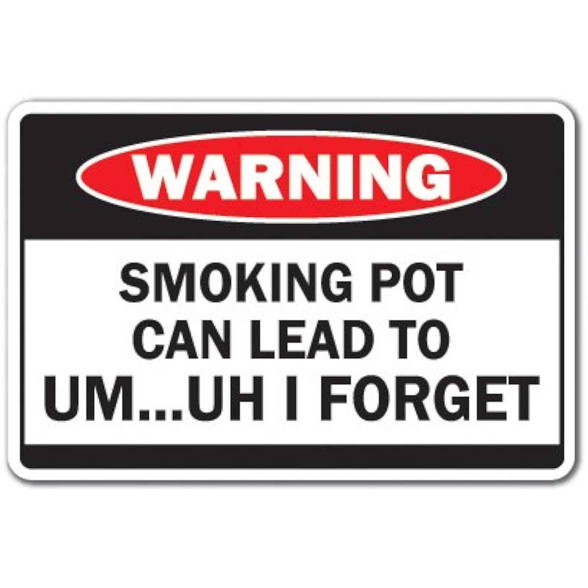 Smoking Pot Can Lead to I Forget Warning Sign Marijuana Cannabis Drug Joke 8" X 12" W-Smoking Pot Can Lead To I