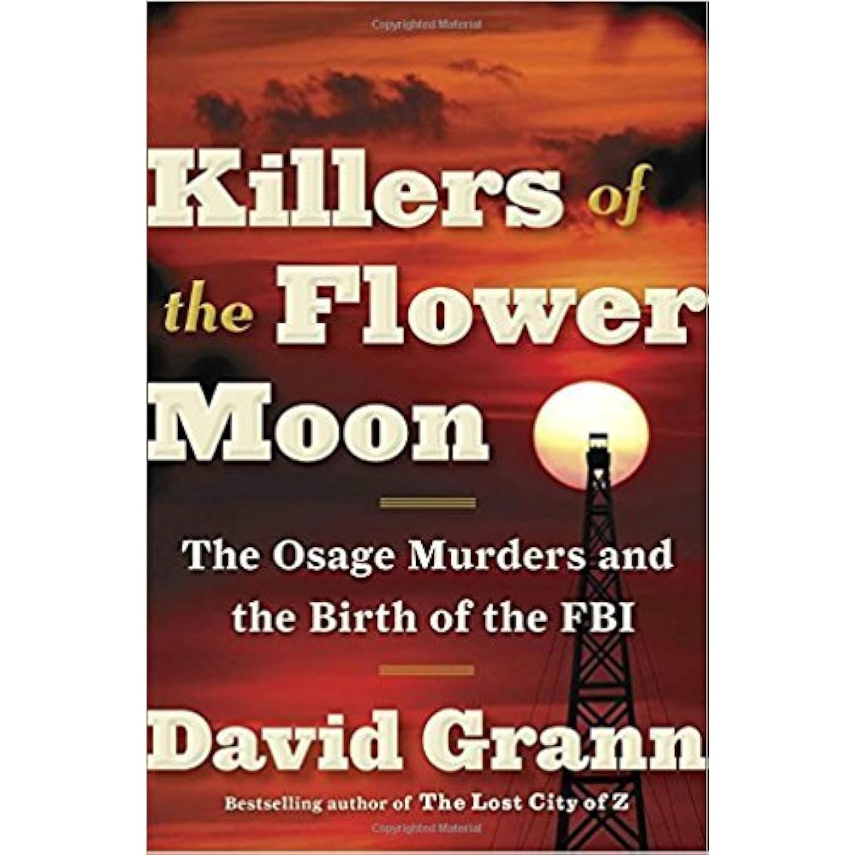 [David Grann] The Flower Moon Killer: Osage Murder and the Birth of the FBI (Hardcover) [2018] David Grann (Author) (Hardcover)