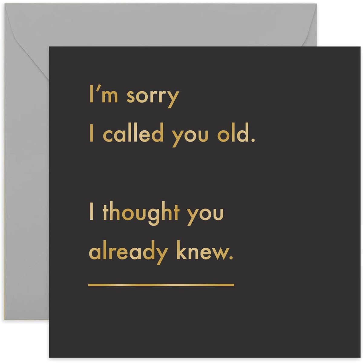 Old English Co. Sorry I Called You Old Birthday Card - Funny Age Cards for Men and Women | Humorous Jokes for Sister, Brother, Girlfriend, Best Friend, Him, Her | Blank Inside & Envelope Included