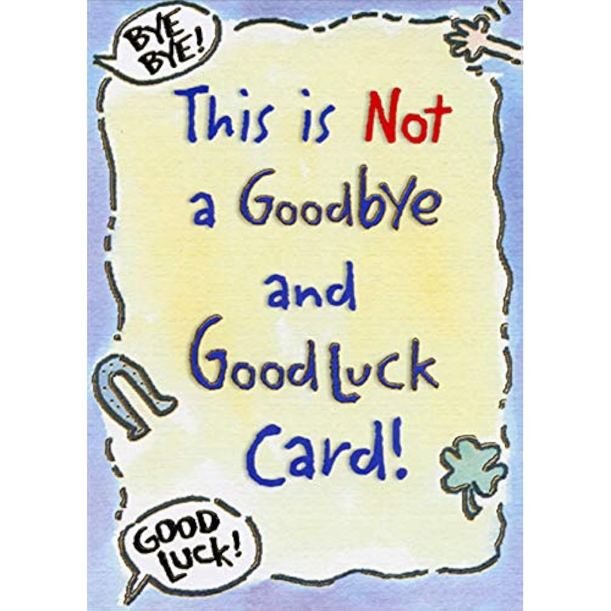 Designer Greetings Not Goodbye and Good Luck Funny/Humorous Goodbye/Good Luckカード