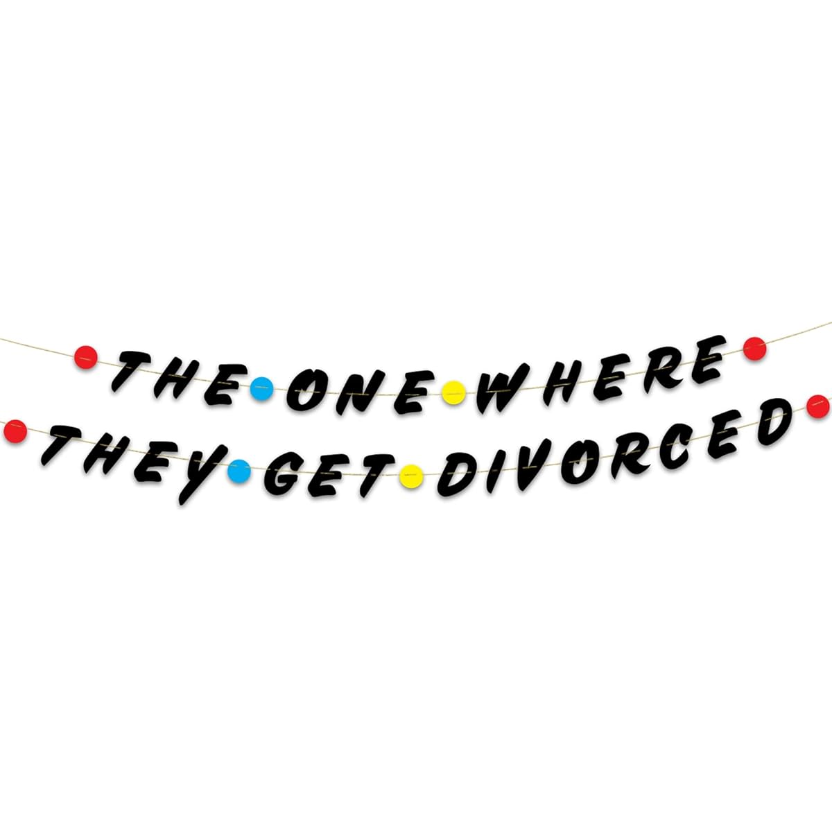 Friends Divorce Party Banner - Newly Single - Funny Breakup Decorations