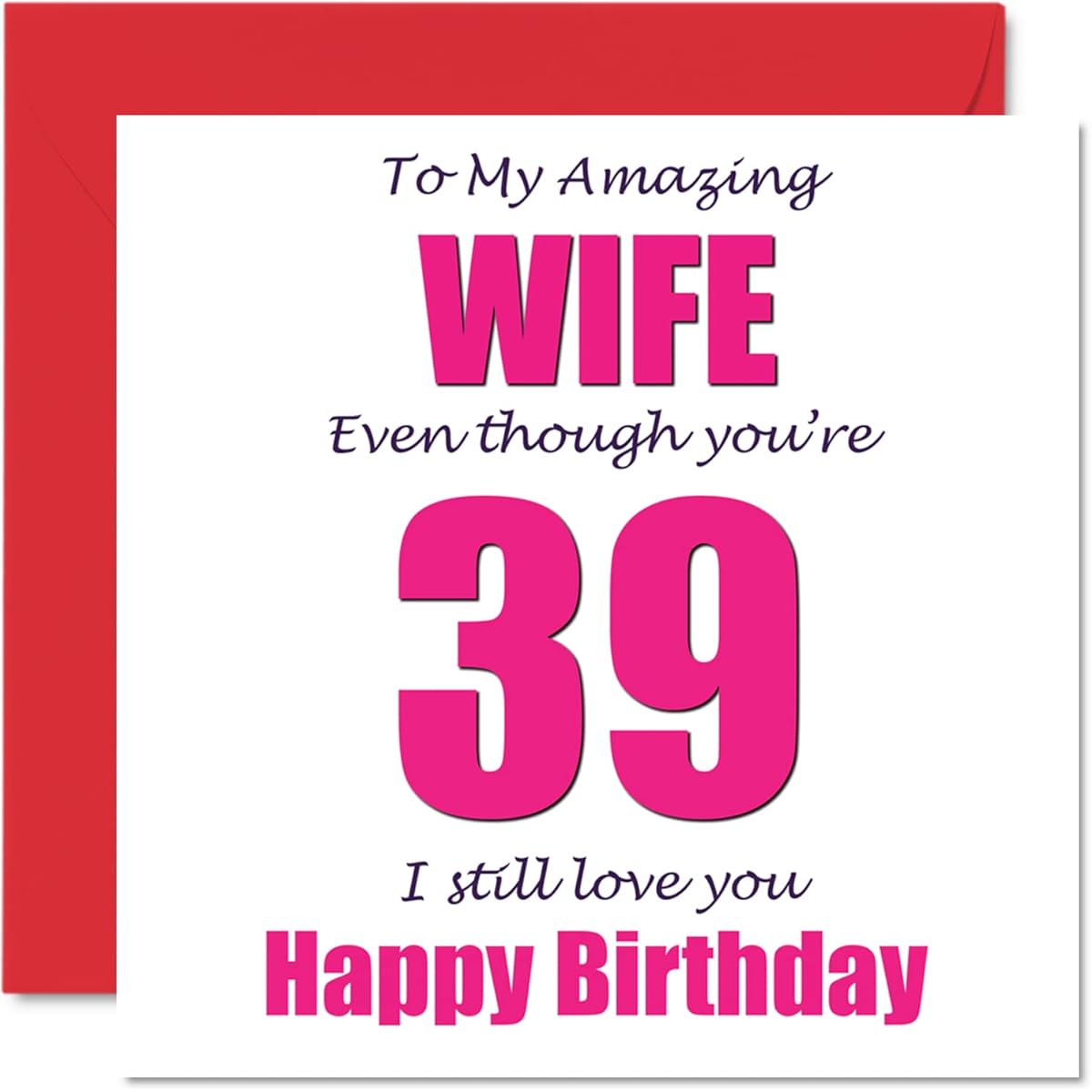 Funny 39th Birthday Card, 39th Birthday Card for Wife - 39 I Still Love You - Happy Birthday Card for Wife from Husband's Partner, 39 Year Old Wife Banter Gift, 5.7 x 5.7 Inch Joke Humor Greeting Card
