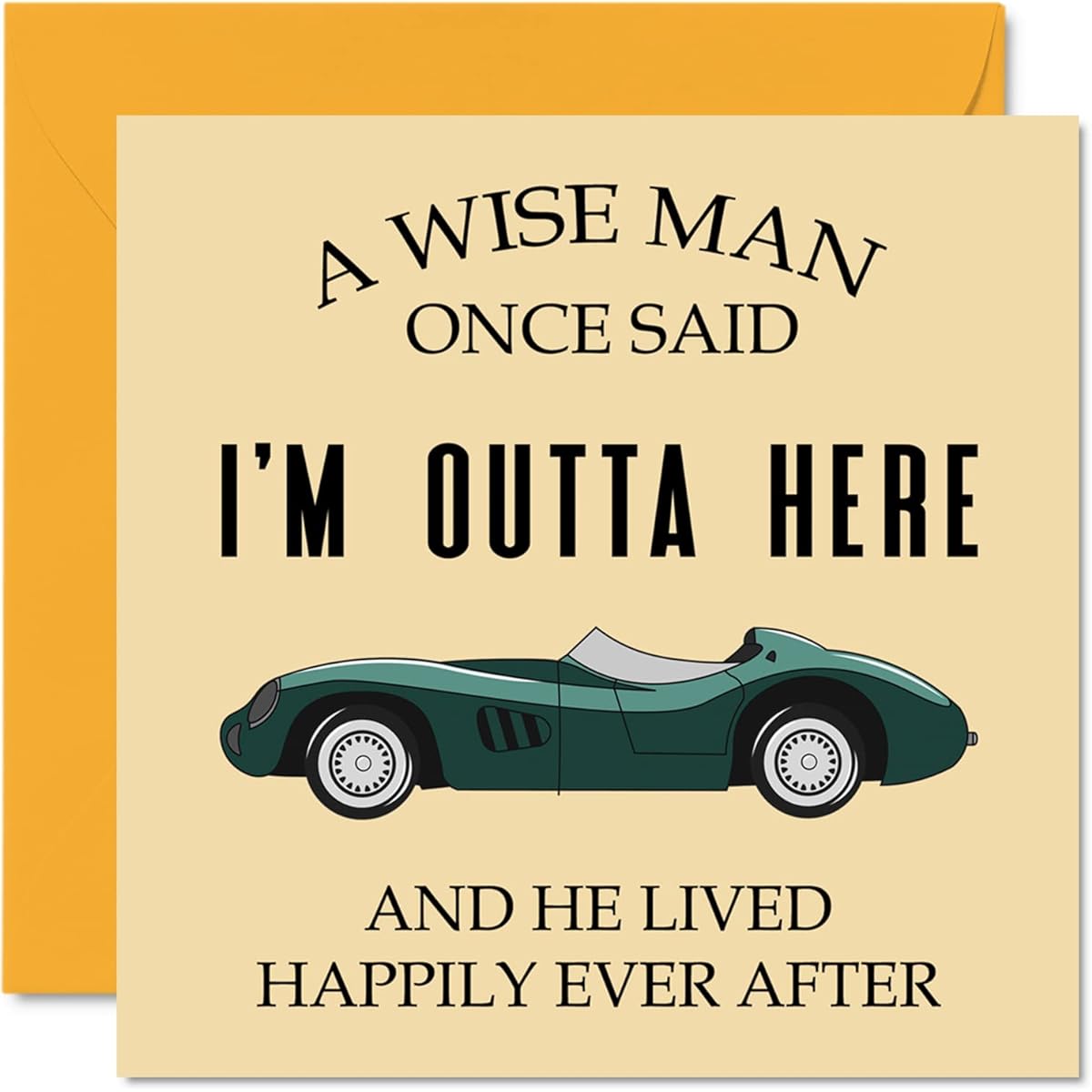 Retirement Cards for Men for Him - A Wise Man Once Said I'm Outta Here - Humorous and Funny Retirement Cards for Coworkers 145mm x 145mm Birthday Greeting Cards for Men