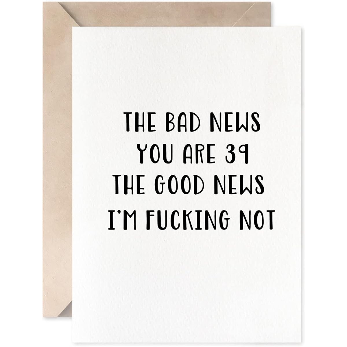 Funny 39th Birthday Card for Men and Women Joke Card for Friend Sister Brother Bad News You are 39