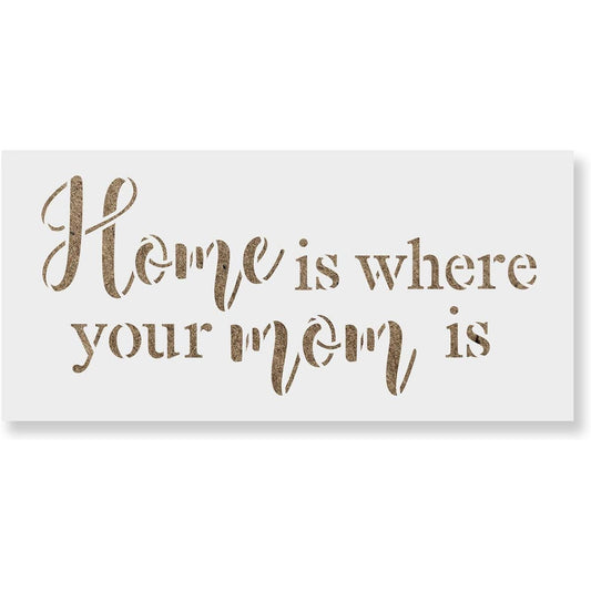 Home is Where Your Mom is Stencil - Reusable Stencils for Coloring Books - Create DIY Home is Where Your Mom is Home Decor