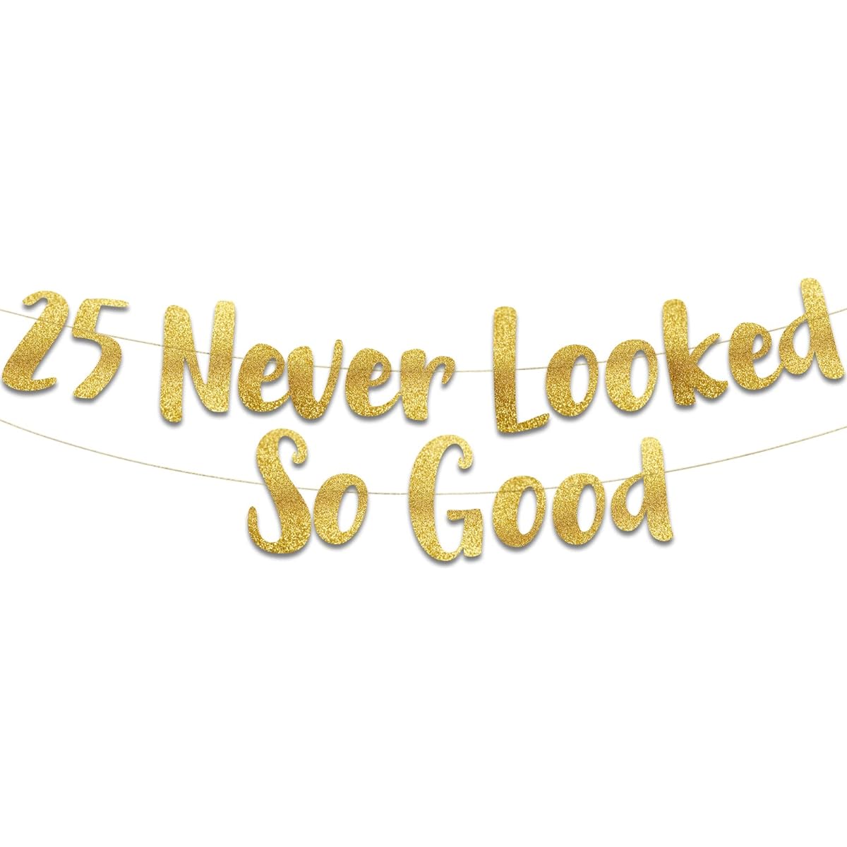 25 Never Looked So Good Gold Glitter Banners - 25th Anniversary Birthday Party Decorations
