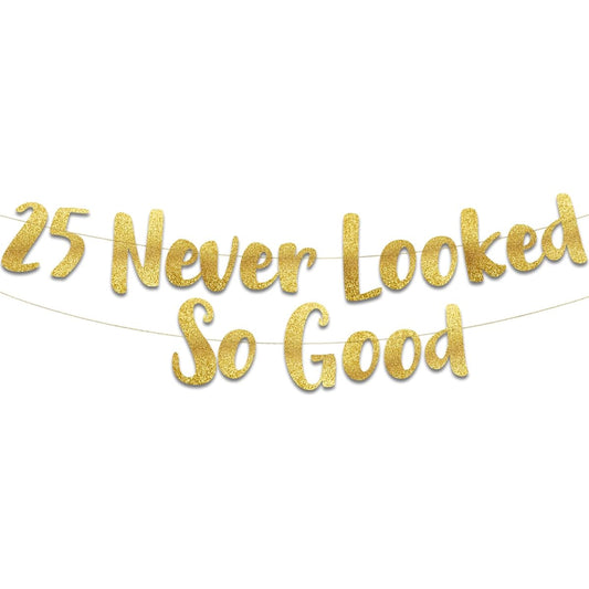 25 Never Looked So Good Gold Glitter Banners - 25th Anniversary Birthday Party Decorations