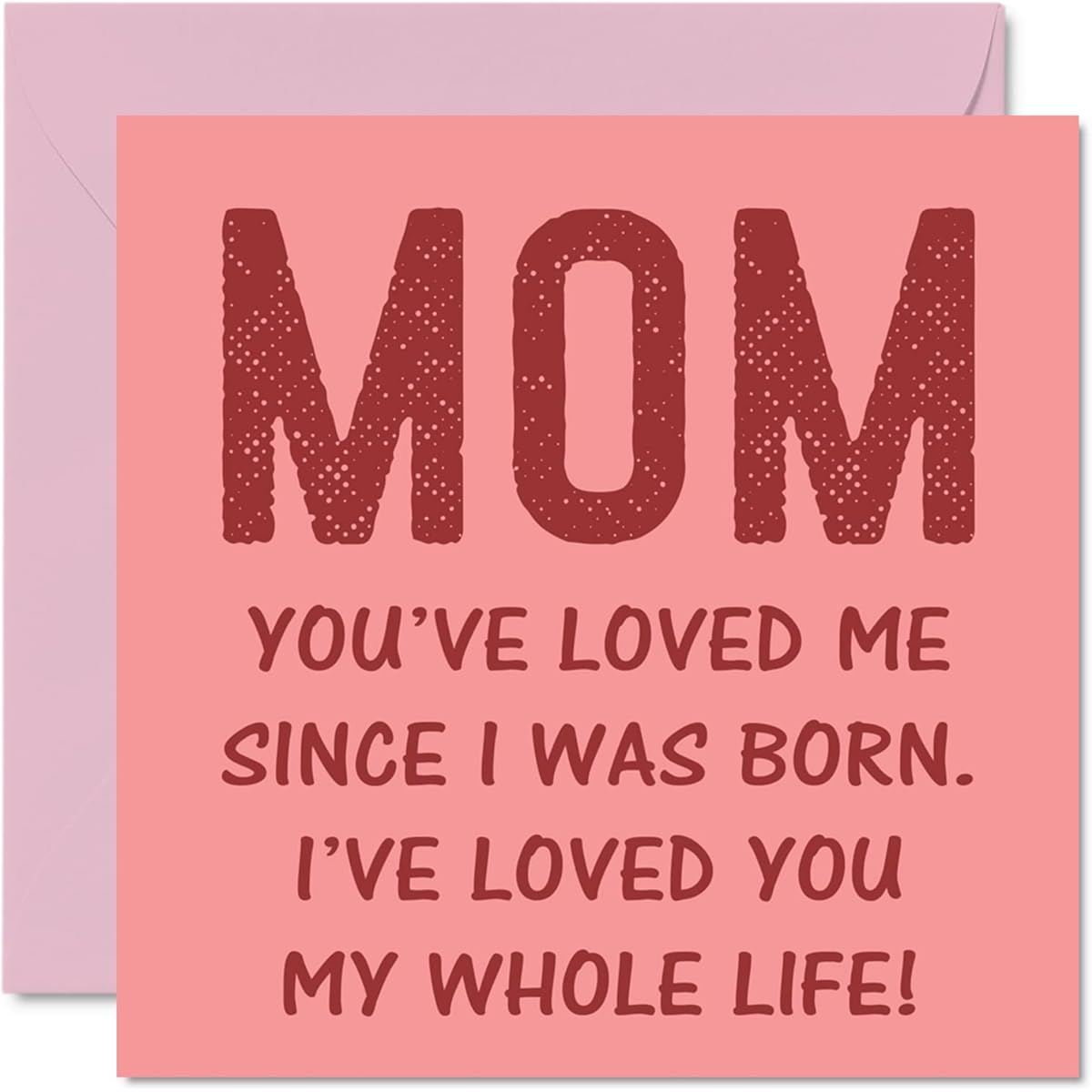 Funny Birthday Card for Mom - Loved You Since I was Born - Happy Birthday Card from Son Daughter Mother's Birthday Gift 5.7 x 5.7 Inch Mother's Day Card Greeting Card for Mother Gift for Mother