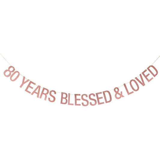 80 Years Blessed & Loved Banner - 80th Anniversary / 80th Birthday Banner 80th Anniversary / 80th Birthday Decorations (Rose Gold)