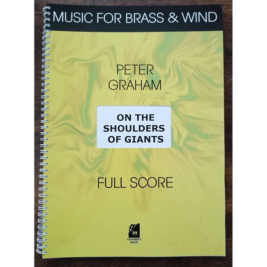 Wind Orchestra Score Peter Graham: Standing on the Shoulders of Giants Full Score Listenable Standing on the Shoulders of Giants