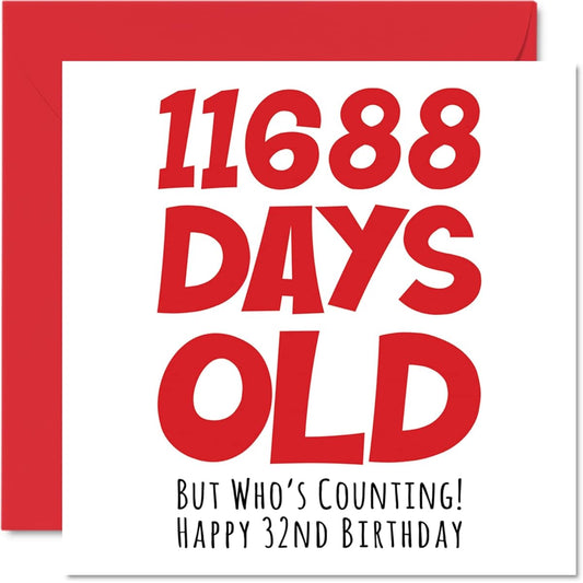 32nd Birthday Card for Man Woman Him Her - 11688 Days Old - Funny Adult 32 30 Seconds Happy Birthday Card for Brother Sister Son Daughter Mom Dad 5.7 x 5.7 Inch Humor Joke Greeting Card