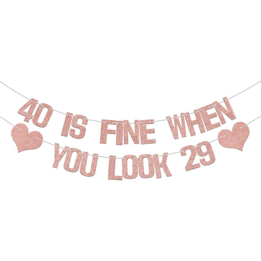 40 is Fine When You Look 29 Banner, 40th Birthday Banner, Hello 40 Theme Decor Decorations, Fortylicious 40th Birthday Party Supplies, Rose Gold