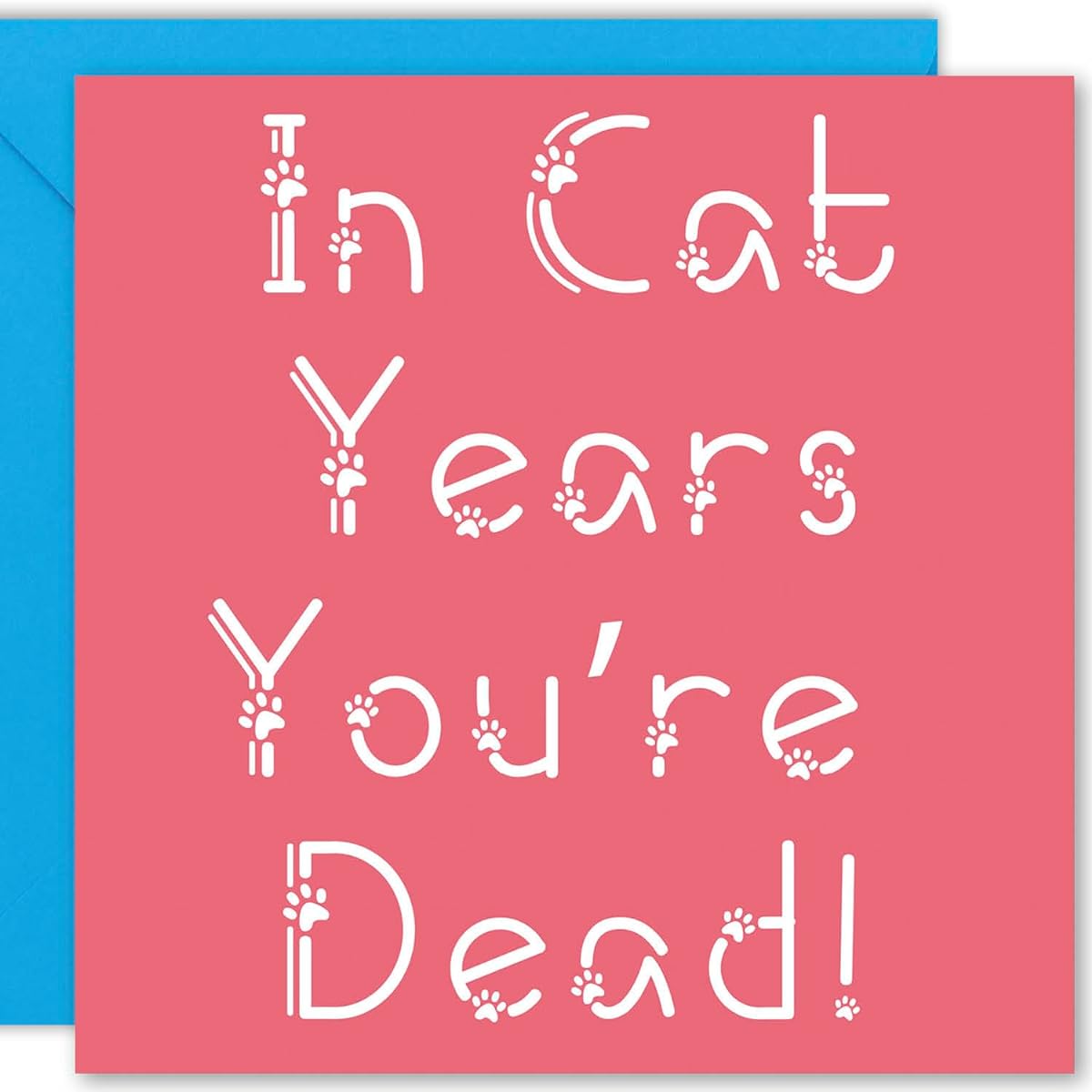 Cult Kitty - In Cat Years You're Dead! - Funny Birthday Cards for Him - Birthday Cards for Her - Mother's Birthday Cards - Dad Birthday Cards - Cards for Husband, Wife, Boyfriend or Girlfriend - humor