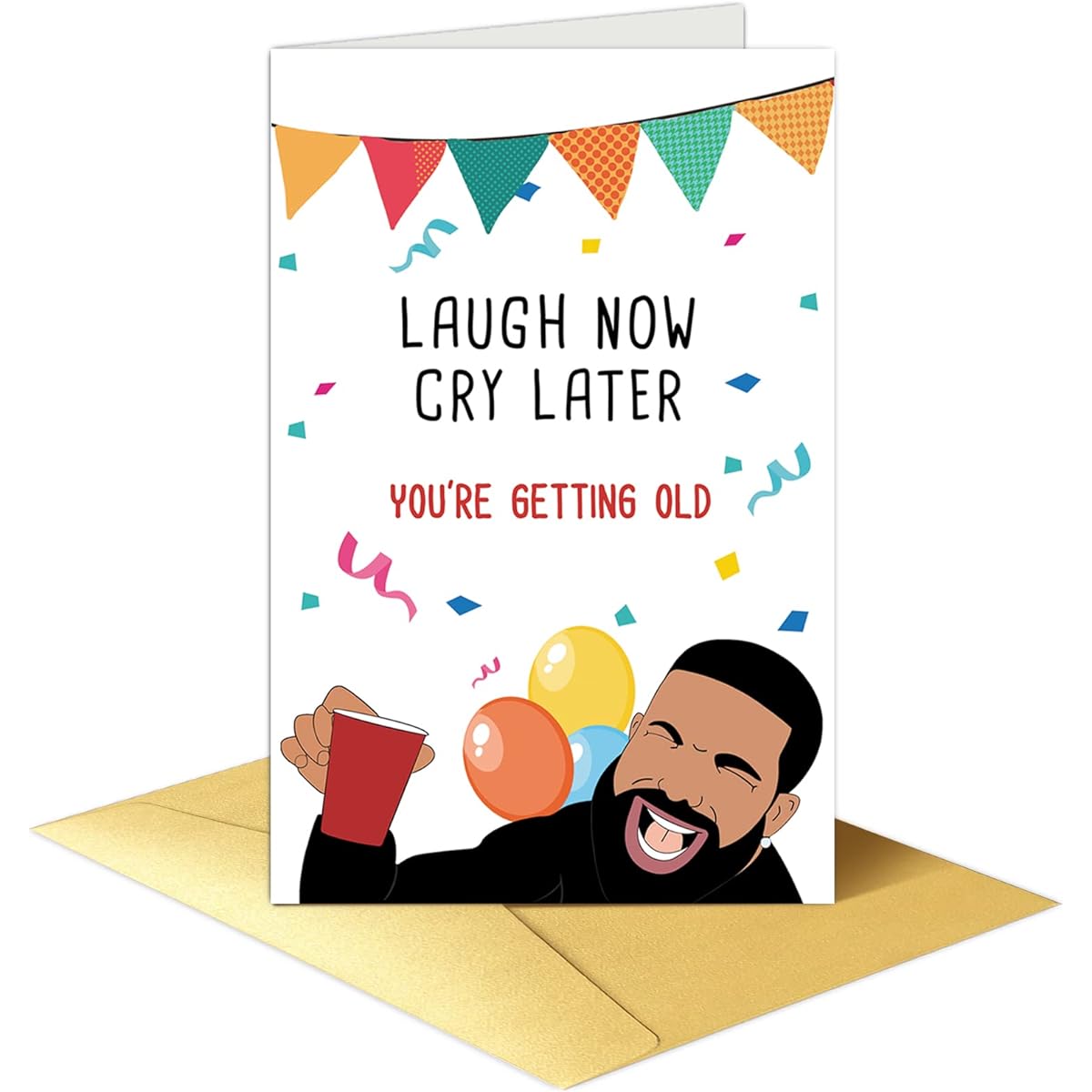 Funny Drake Happy Birthday Card Funny Birthday Greeting Cards Hilarious Birthday Greeting Cards for Her Laugh Now Cry Later You Are Getting Old Bday Card