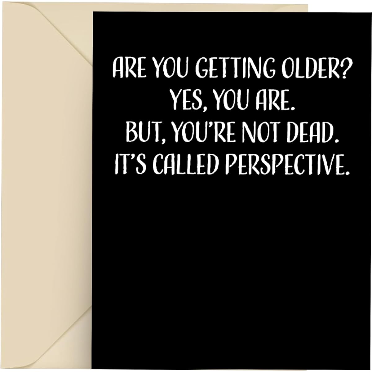 Modern Wit Happy Birthday Card Single 4.25 x 5.5 Greeting Card with Envelope Blank Inside Funny Birthday Card for Men and Women Are You Getting Older? Yes You Are
