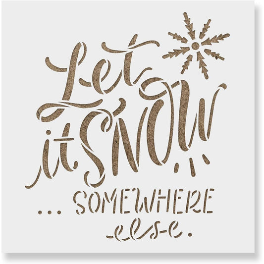 Let It Snow Somewhere Else Stencil - Reusable Stencils for Painting - DIY Let It Snow Somewhere Else Home Decor