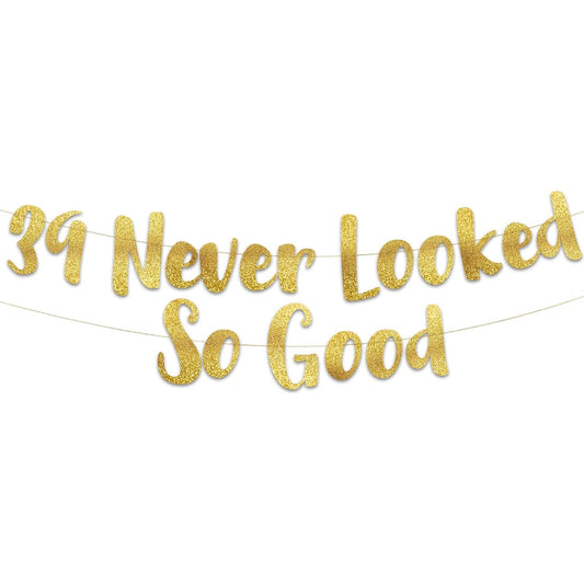 39 Never Looked So Good Gold Glitter Banner – 39th Birthday and Anniversary Party Decorations