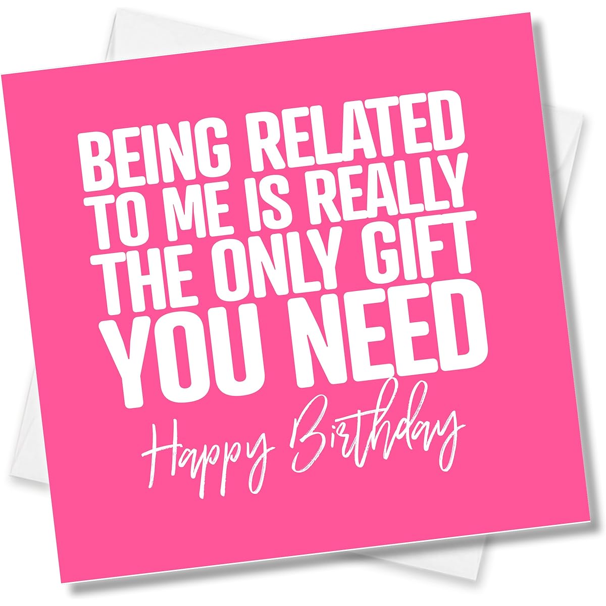 Punk Cards - Funny Birthday Cards - Being Related to Me is Really The Only Gifts Happy Birthday You Need
