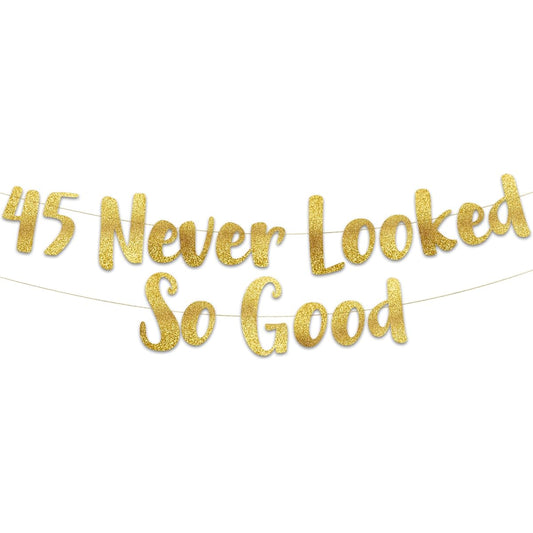 45 Never Looked So Good Gold Glitter Banner 45th Anniversary Birthday Party Decorations