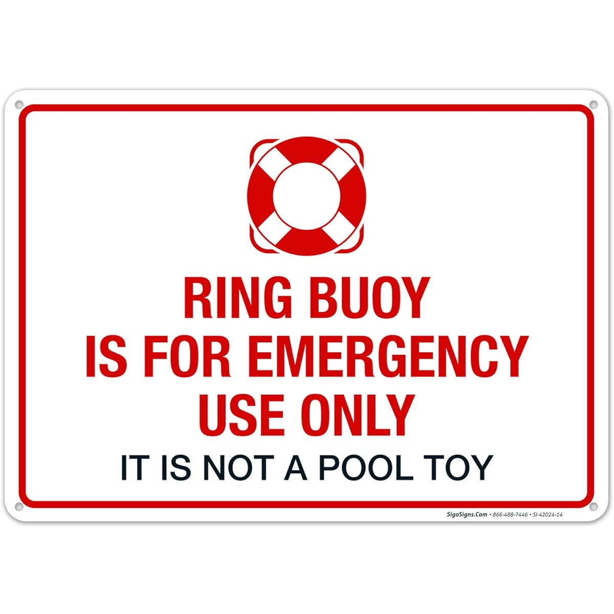 Sigo Signs Ring Buoy is for emergency use only - Not a toy sign - 10x14" - Rust-free .040 Aluminum - Fade-resistant - Made in the USA