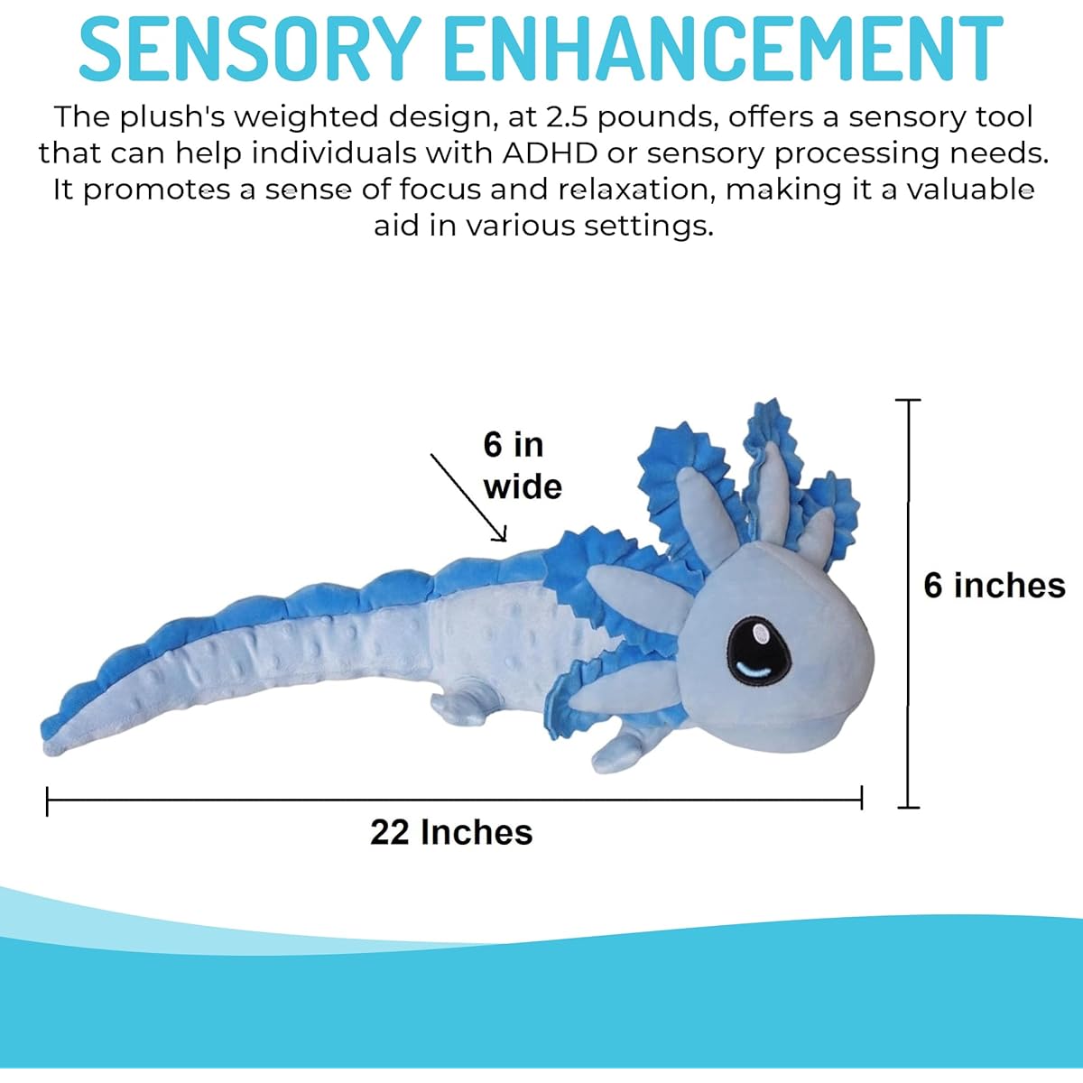 SENSORY4U Weighted Axolotl Plush Toy, Blue, 22" Long, Super Soft, Cute Stuffed Animal, 2.5 lbs Comfortable, Durable, Comfortable Weighted Plush Toy for Kids & Adults
