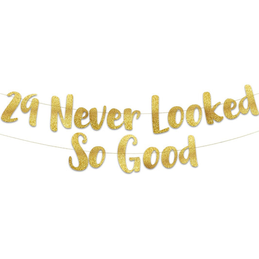 29 Never Looked So Good Gold Glitter Banner – 29th Birthday and Anniversary Party Decorations