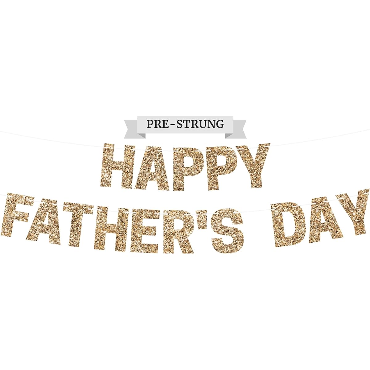 Pre-Strung Happy Fathers Day Banner - No DIY - Gold Glitter Happy Fathers Day Banner - Pre-Strung on 8' Strands - Best Dad Ever Did I not mention Father's Day Party Decorations DIY?