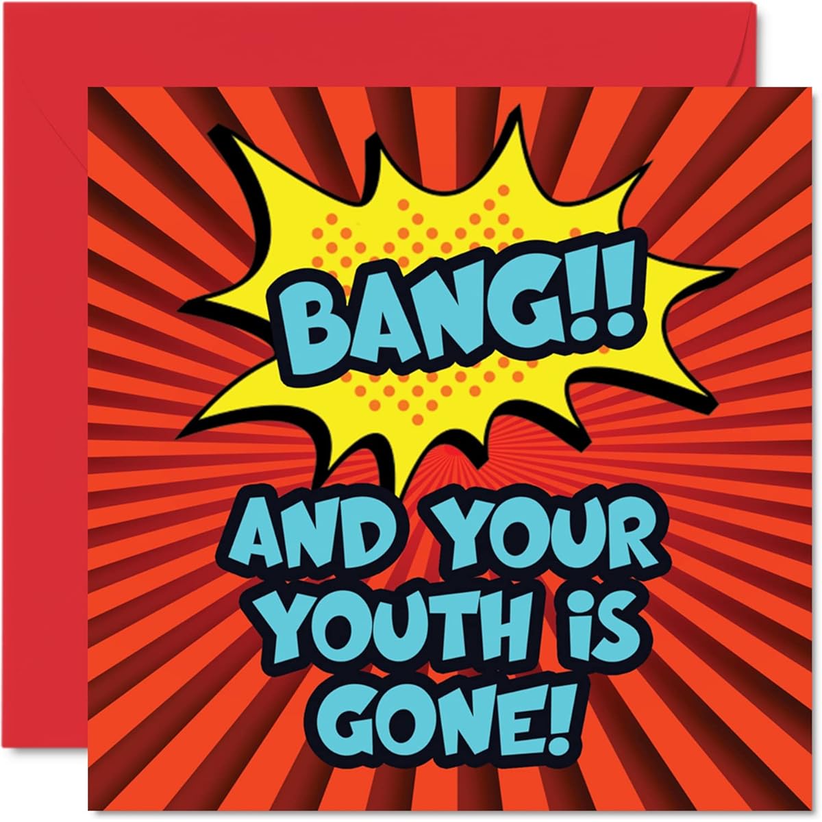 Funny Birthday Cards for Men and Women Comic Bang Friend Son Daughter Mom Dad Brother Sister Uncle Grandma 5.7 x 5.7 Inch Joke Humor Banter Greeting Card 30th 40th 50th Bday
