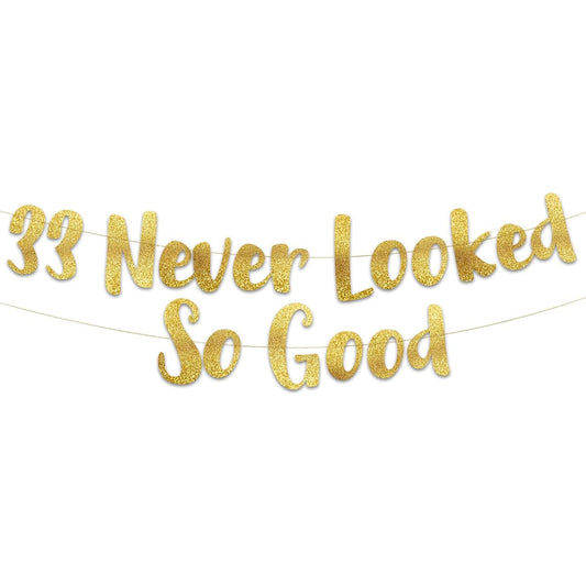 33 Never Looked So Good Gold Glitter Banner – 33rd Birthday and Anniversary Party Decorations