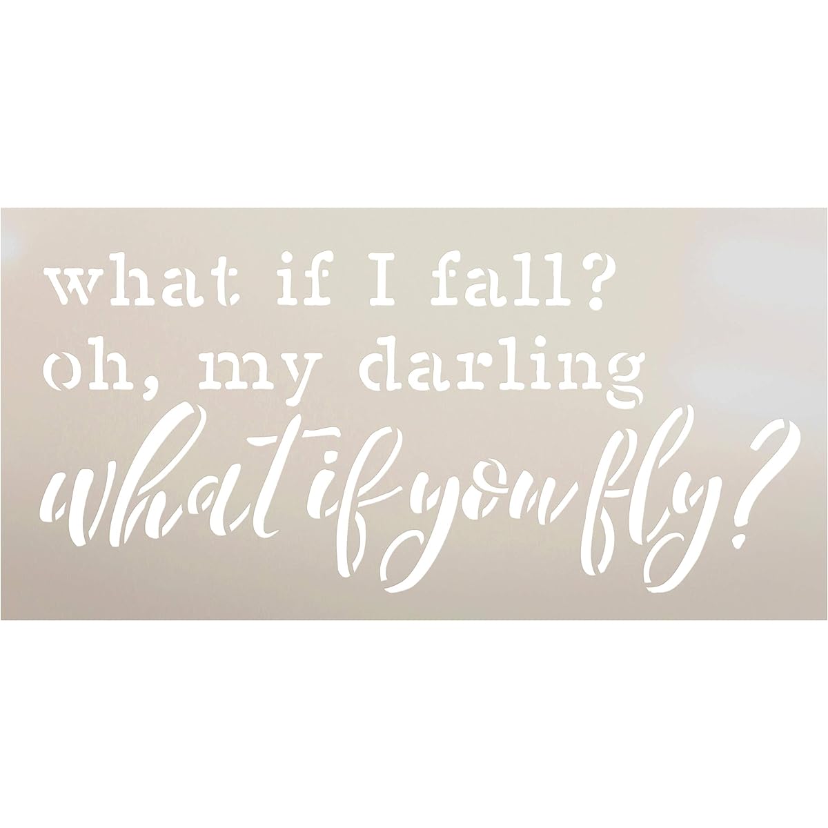 What If I Fall - What If You Fly Stencil by StudioR12 | Inspiration | Paint Wooden Signs | Word Art Reusable | Family Dining Room | Chalk Mix Multimedia | DIY Home - Select Size 24" x 12" Clear STCL2718_PARENT