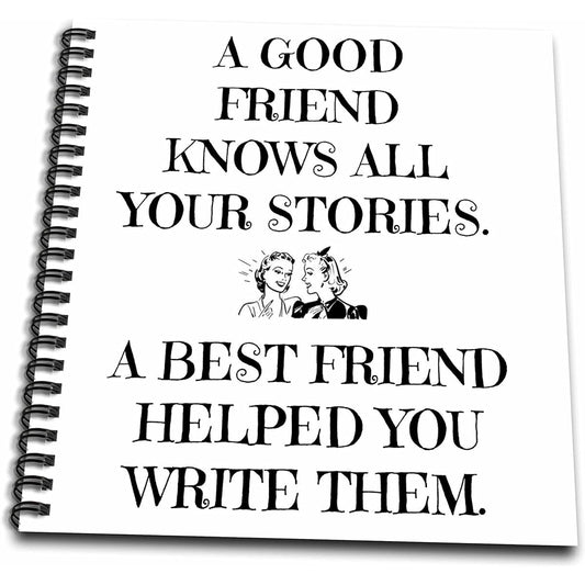 3dRose db_220072_2 A Good Friend Knows All Your Stories Best Friend Help Write Them Memory Book, 12" x 12"