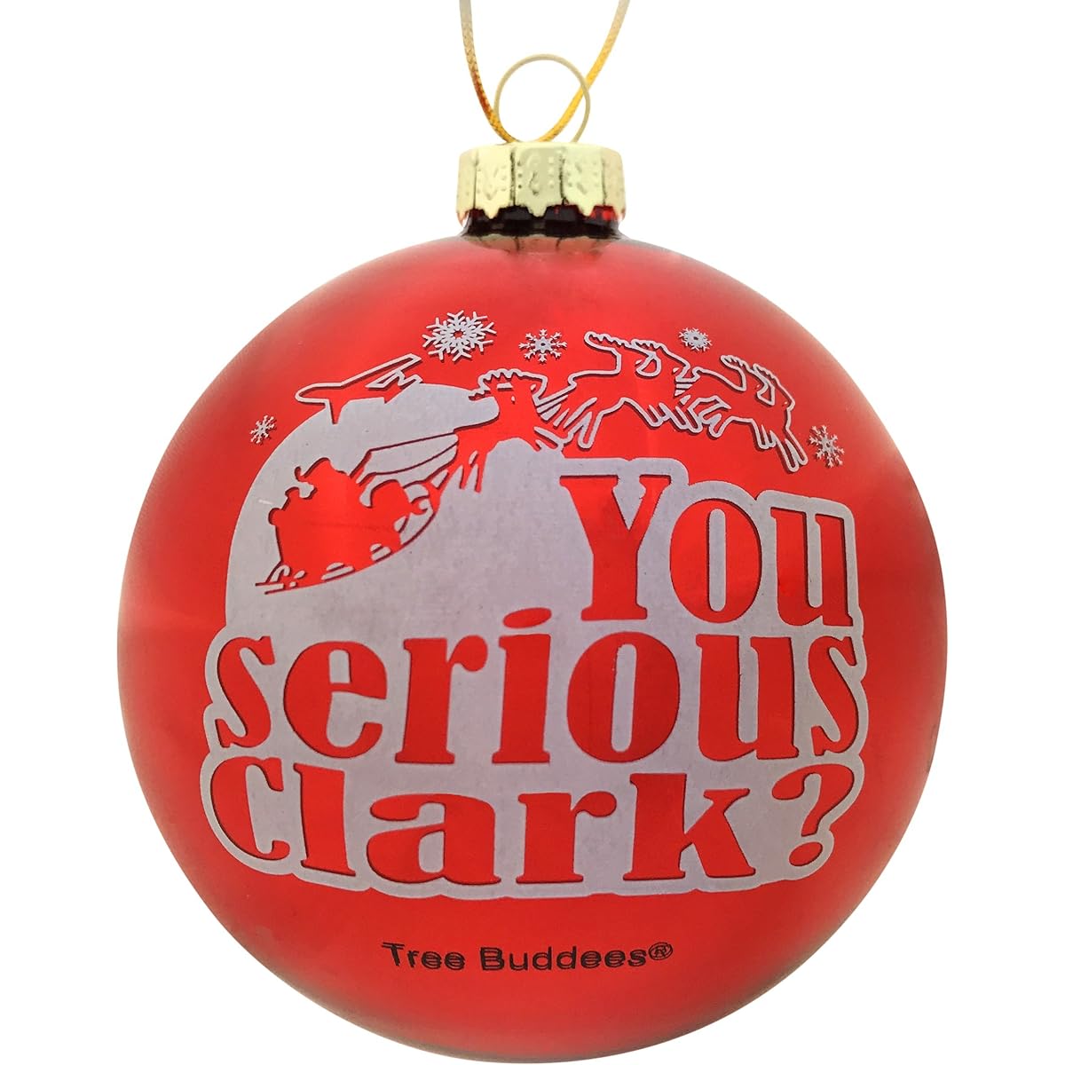 Tree Buddies You Serious Clark? Red Glass Christmas Ornament