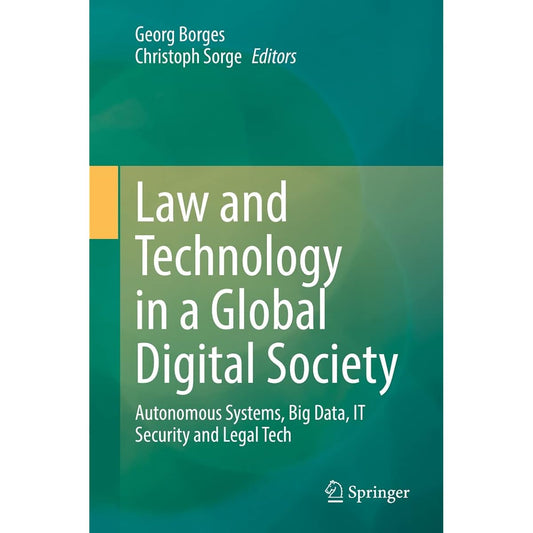 Law and Technology in a Global Digital Society: Autonomous Systems, Big Data, IT Security and Legal Tech (English Edition)    Kindle版